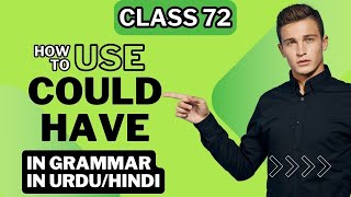 Class 72.  Use of could have in grammar in Urdu/Hindi. Knowledge for Students