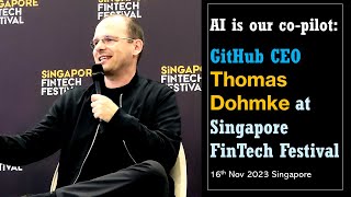 AI is our co-pilot - GitHub CEO Thomas Dohmke at Singapore FinTech Festival