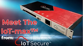 Introduction to IoT Secure's IoT-max