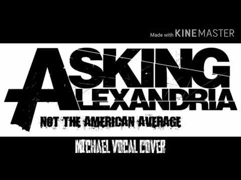 Asking Alexandria - Not The American Average Vocal Cover by Michael