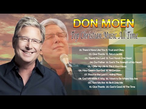Don Moen Worship Best songs 2021 - Our Father , Thank You Lord ,...