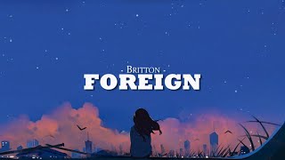 Britton - foreign (Lyrics)