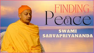 Finding Peace | Swami Sarvapriyananda