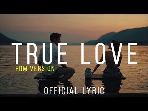 True Love(EDM)-TJS XMusic | Official Lyric