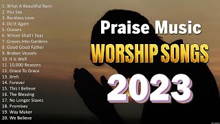 The Best Worship Songs Ever (2023 Playlist) - Praise And Worship - Worship Songs 2023 Playlist