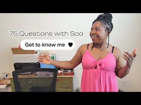 Get to know me: 75 Questions with Soa