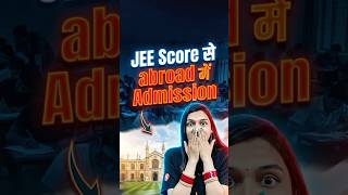 😱 JEE Score Se Abroad Mein Admission #engineeringcollege #abroadcareer #jeeaspirants #bestcolleges