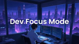Dev Focus Mode - Chillstep Coding Mix for Deep Work