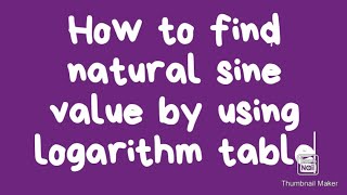 How to find natural sine value by using logarithm table