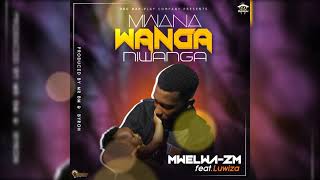 Mwelwa Zm Ft. Luwiza -Mwana Wanga