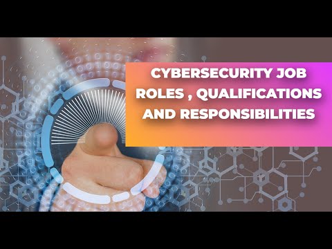 Unlocking Cybersecurity Careers: Essential Roles; Responsibilities and Qualifications.