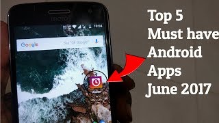 Top 5 Must have Apps | June 2017 | Top 5 Best Apps