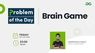 Brain Game | Problem of the Day : 07/07/2022 | Siddharth Hazra