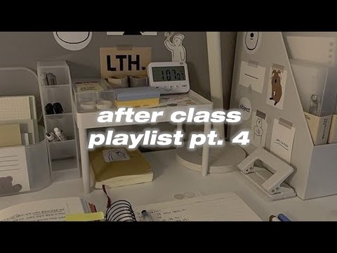 after class laid back playlist pt. 4