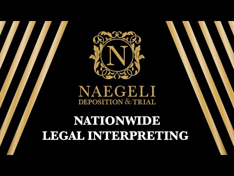 Nationwide Legal Interpreting - NAEGELI Deposition & Trial