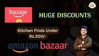 Kitchen Products Under Rs.300/- | Amazon Bazaar Haul | Huge Discount