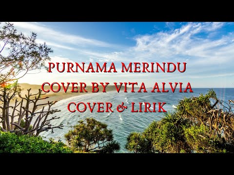 VITA ALVIA - PURNAMA MERINDU (COVER & LIRIK) #vitaalviaofficial #vitaalvia #purnamamerindu