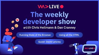 The weekly developer show: Using all the HTML, Running State of the Browser, "Modern" is rubbish