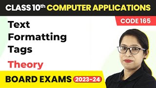 Text Formatting Tags (Theory) | Class 10 Computer Applications Chapter 3 (Code 165)