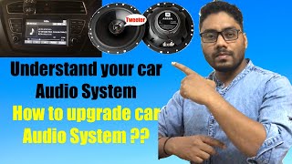 Understand your car audio system | How to upgrade car audio system ?? Basic knowledge !