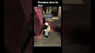 Forsaken devs be like