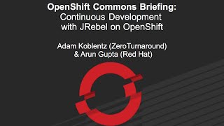 OpenShift Commons Briefing: Continuous Development with JRebel on OpenShift