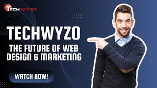 Techwyzo | The Future of Web Design & Marketing