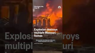 Explosion destroys multiple Missouri homes