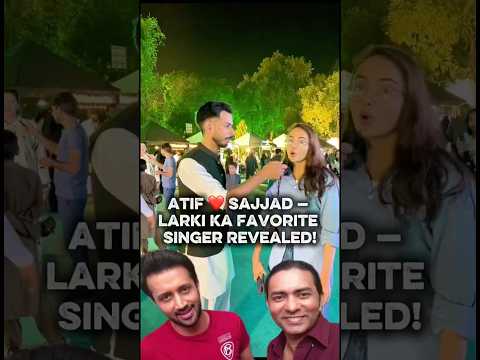 Atif ❤️ Sajjad — Girls’ Favorite Singer Revealed! #atifaslam #sajjad #concert #viralgirl #shorts