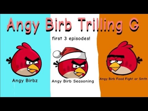 Angy Birb Trilling G (first 3 episodes)