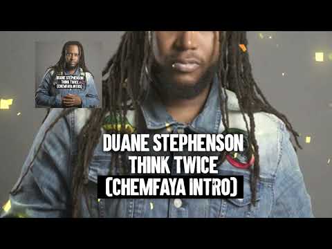 Duane Stephenson - Think Twice (ChemFaya Intro)