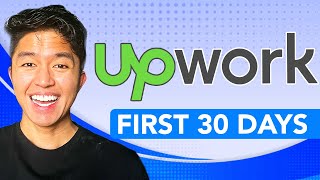 How To Make The Most Out Of Upwork In The First 30 Days: Step-By-Step Tutorial!
