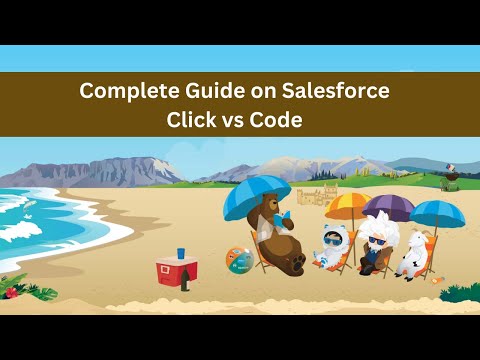 Complete Guide on Salesforce Code vs Click | Salesforce Developer Tutorial