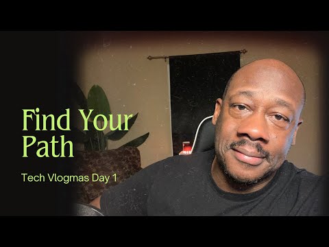 Tech VLOGMAS Day 1 - Find Your Path