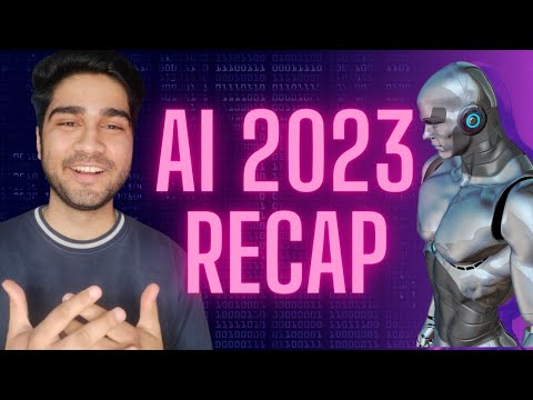 AI 2023 Recap: The only video on AI you need to watch