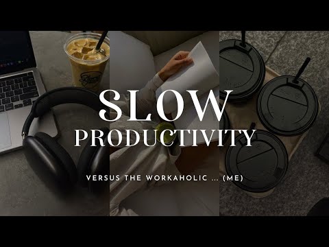 SLOW PRODUCTIVITY | is this the antidote to chronic burnout and workaholism?