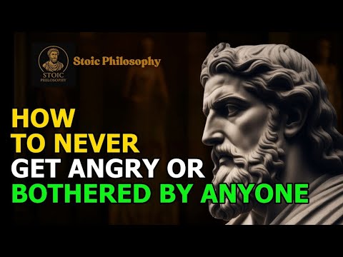 Stoic Philosophy | How To Never Get Angry or Bothered By Anyone