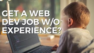 Can I get a web development job without experience?