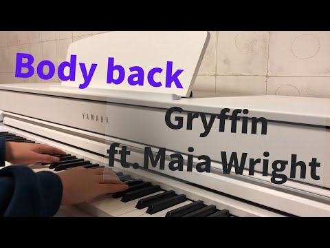 Gryffin & Maia Wright - Body back (piano cover)