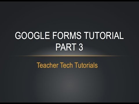 Google Forms Tutorial for Teachers - Part 3