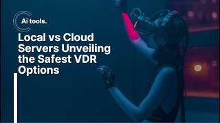 Local vs  Cloud Servers Unveiling the Safest VDR Options