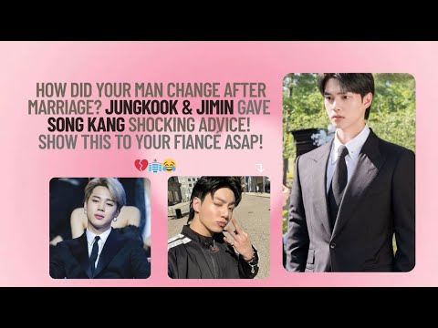 How did your man change after marriage? Jungkook & Jimin gave Song Kang shocking advice 💘