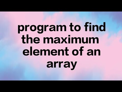 I Wrote a C Program to Find the Maximum Array Element