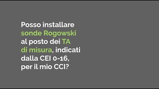 Ep5 - Posso installare sonde Rogowski al posto dei TA di misura per il mio #CCI ?