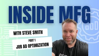 Inside MFG with ApplicantPro | Part 1 Job Ad Optimization