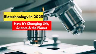 How Biotechnology Is Revolutionizing Our World in 2025 | Tech Evolution