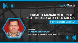 Project Management in the Next Decade: What Lies Ahead? | ProThoughts Webinar