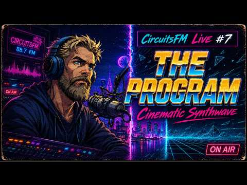 CircuitsFM Live #7 | The Program | Cinematic Synthwave