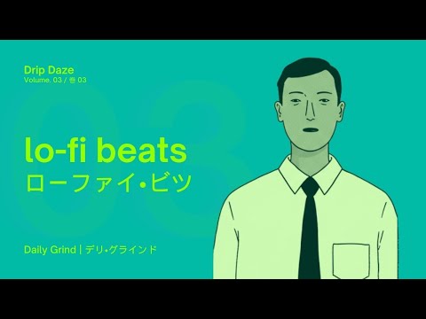 Upbeat Jazzy Lo-Fi Beats for Salarymen | Drip Daze Vol.3: Daily Grind