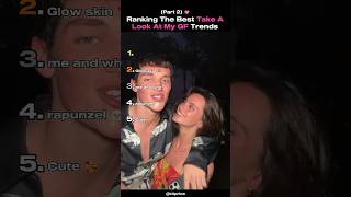 Ranking The Best Take A Look At My Girlfriend Trends Part 2